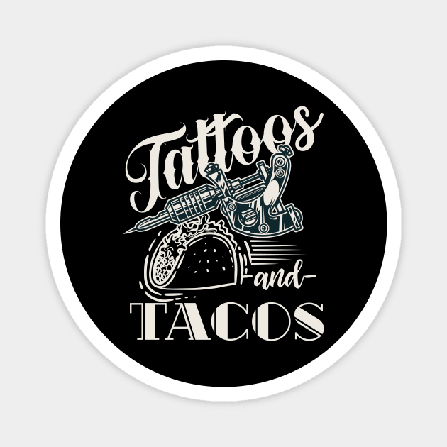 Tattoos And Tacos Tattoo Magnet by shirtsyoulike